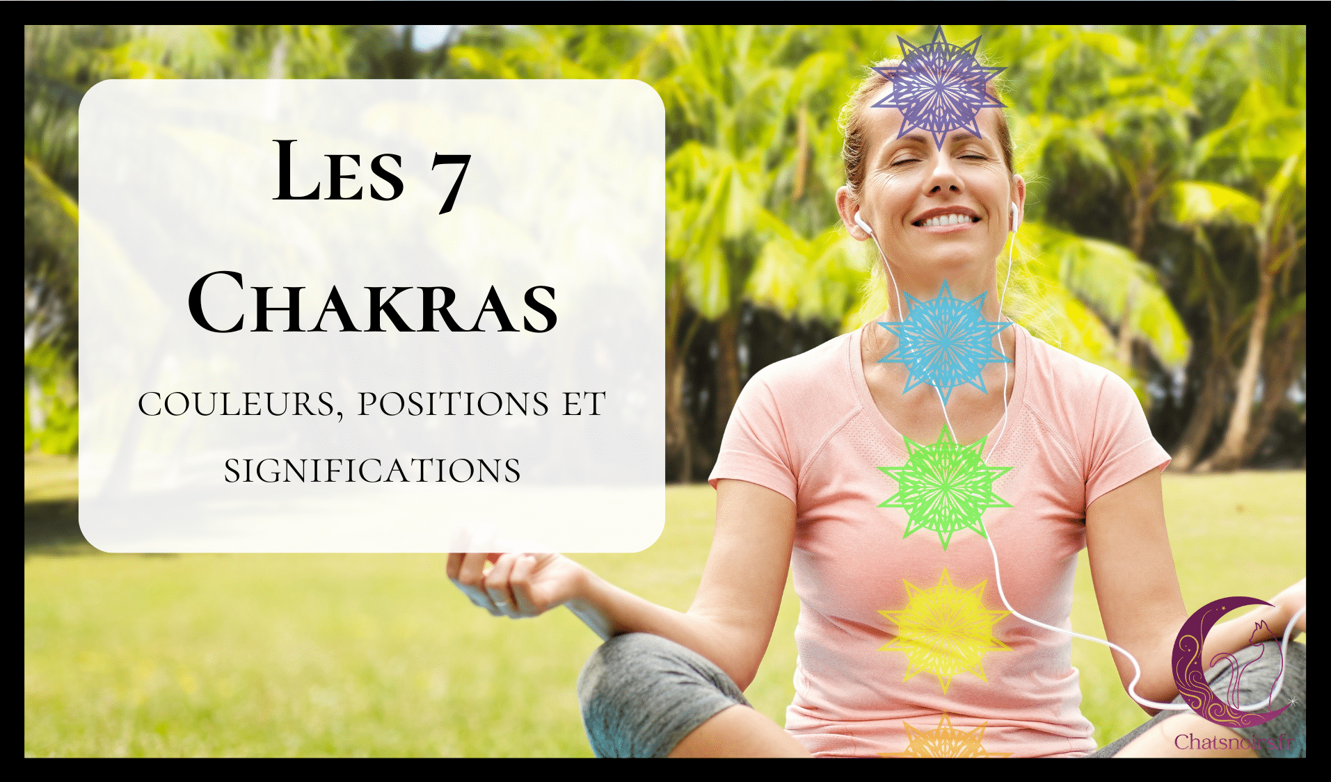 Les 7 chakras : couleurs, positions et significations